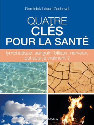 cover image of Quatre clés pour la santé--lymphatique, sanguin, bilieux, nerveux, qui suis-je vraiment ?